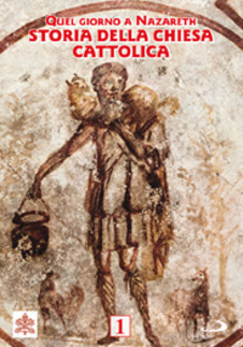 Storia della Chiesa Cattolica 1. Quel giorno a Nazareth. DVD