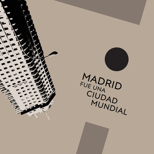 MADRID FUE UNA CIUDAD MUNDIAL