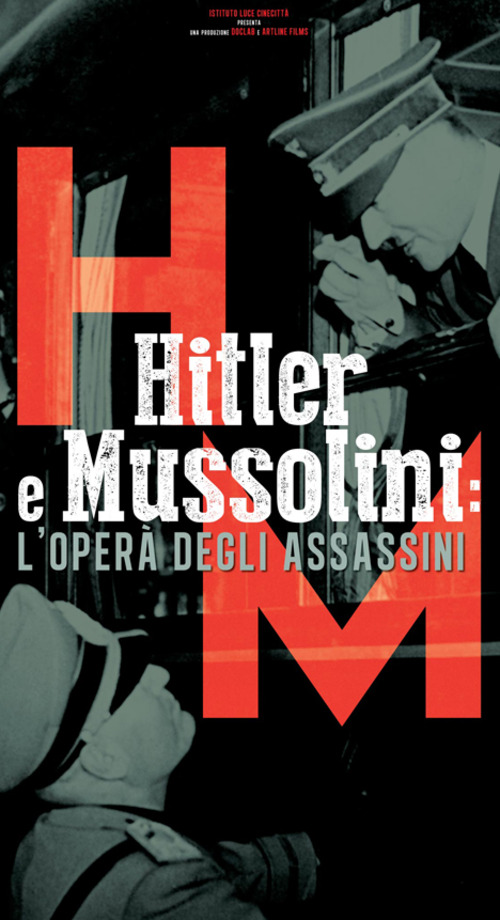 Hitler E Mussolini - L'Opera Degli Assassini