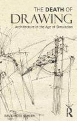 THE DEATH OF DRAWING ARCHITECTURE IN THE