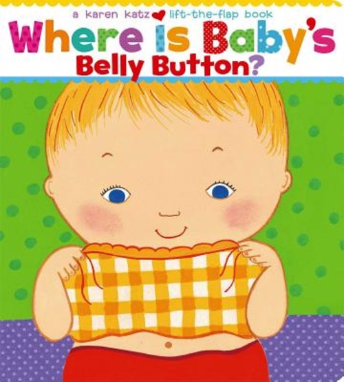 WHERE IS BABY'S BELLY BUTTON: A LIFT-THE