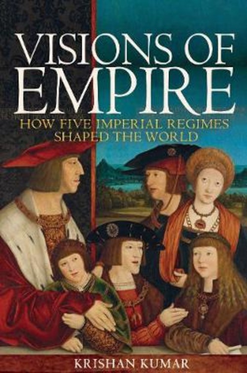VISIONS OF EMPIRE HOW FIVE IMPERIAL REGI