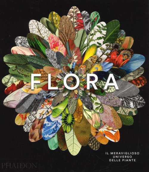 Flora. Il meraviglioso universo delle piante