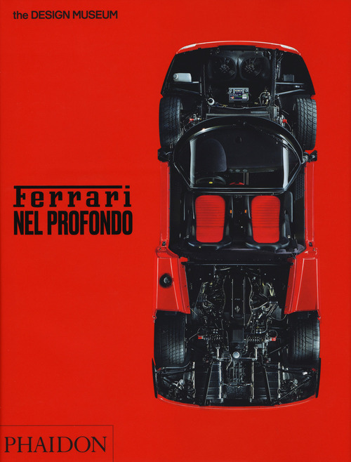 Ferrari nel profondo. Catalogo della mostra (Londra, 15 novembre 2017-15 aprile 2018)