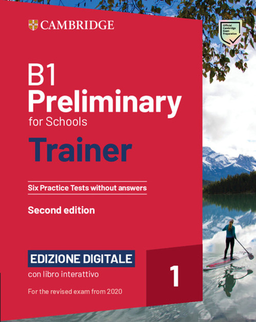 Preliminary for schools trainer for updated 2020 exam. Six practice tests without answers. Per le Scuole superiori