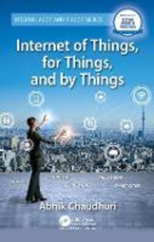 INTERNET OF THINGS, FOR THINGS, AND BY T