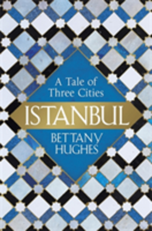 ISTANBUL: A BIOGRAPHY OF A CITY
