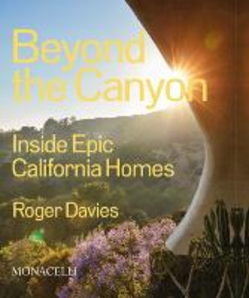 Beyond the Canyon. Inside epic California homes