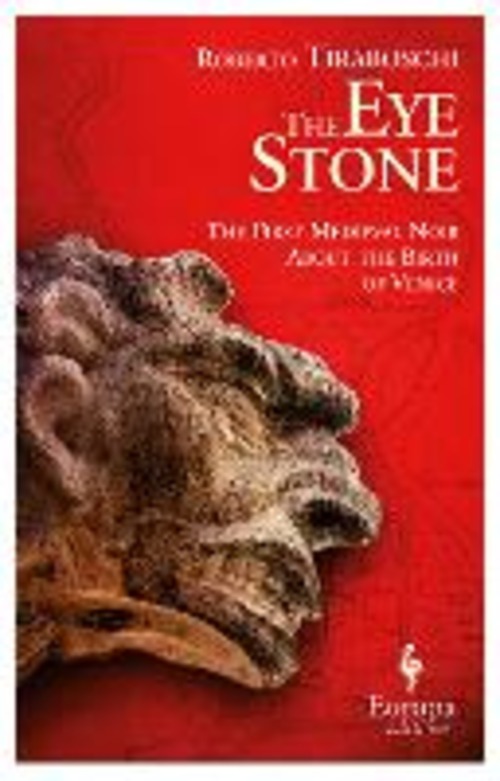 The eye stone. The first Medieval noir about the birth of Venice