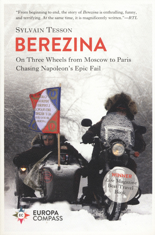 Beresina. On three wheels from Moscow to Paris chasing Napoleon's epic fail