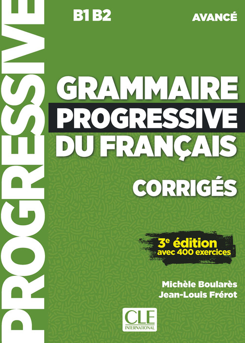 Grammaire progressive du français. Niveau avancé B1-B2. Corrigés. Per le Scuole superiori