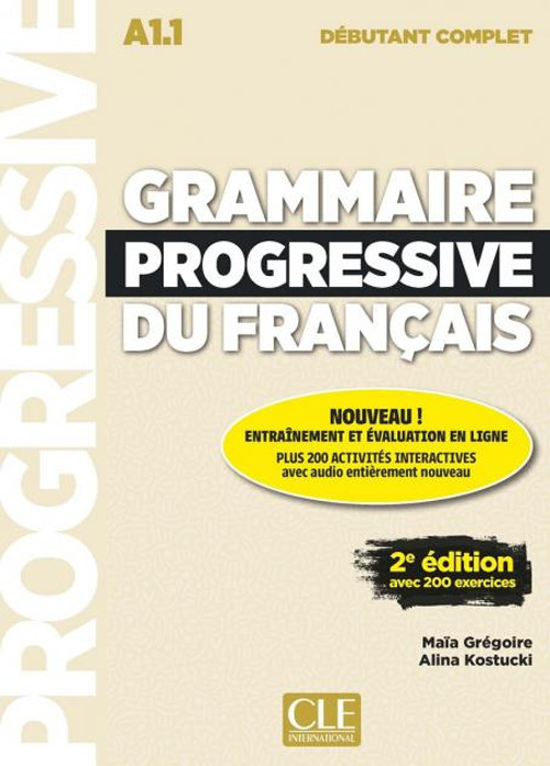 Grammaire progressive du français. Niveau débutant complet. A1.1 Per le Scuole superiori
