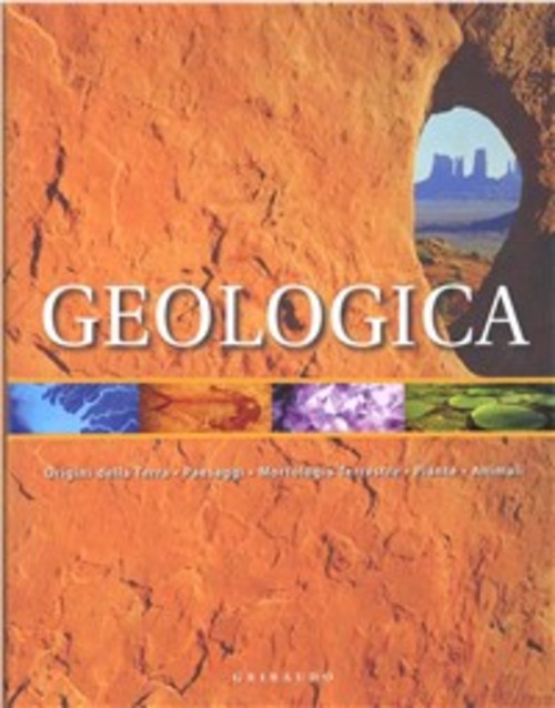 Geologica. Origine della terra, paesaggi, morfologia terrestre, piante, animali
