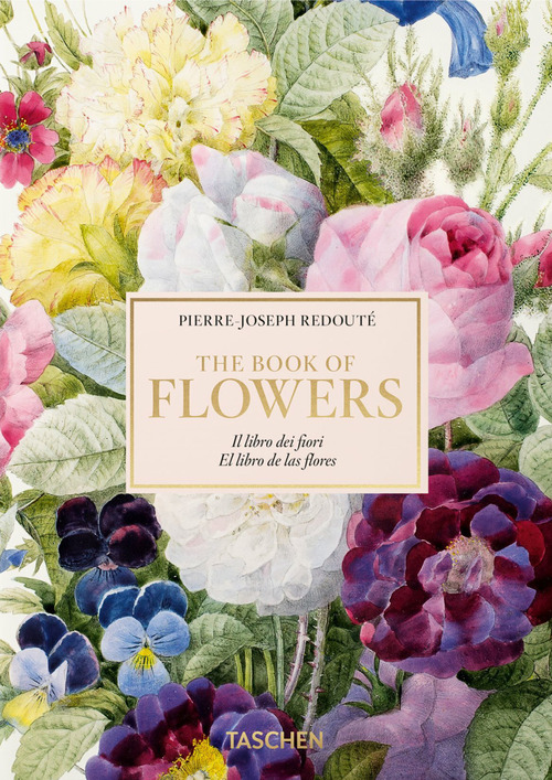 Redouté. Book of flowers. Ediz. italiana, inglese e spagnola. 40th Anniversary Edition