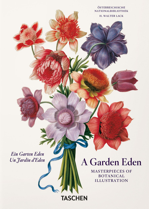 A Garden eden. Masterpieces of botanical illustration. Ediz. inglese, francese e tedesca. 40th Anniversary Edition