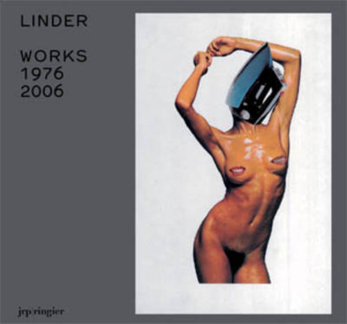 LINDER: WORKS 1976-2006.