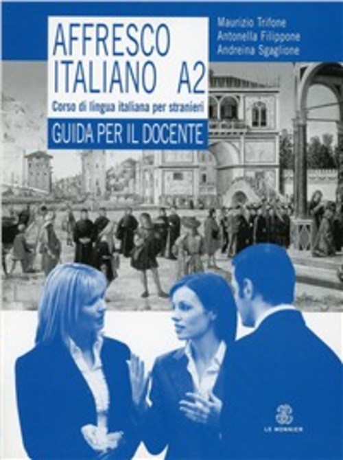 Affresco italiano A2. Corso di lingua italiana per stranieri. Guida per l'insegnante