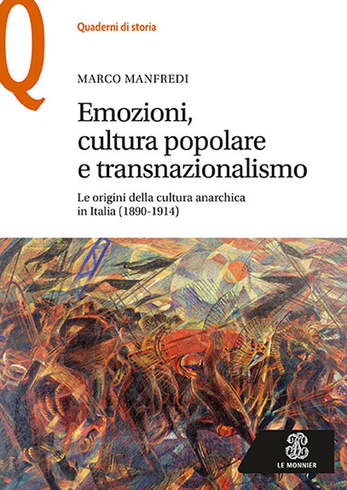 Emozioni, cultura popolare e transnazionalismo. Le origini della cultura anarchica in Italia (1890-1914)