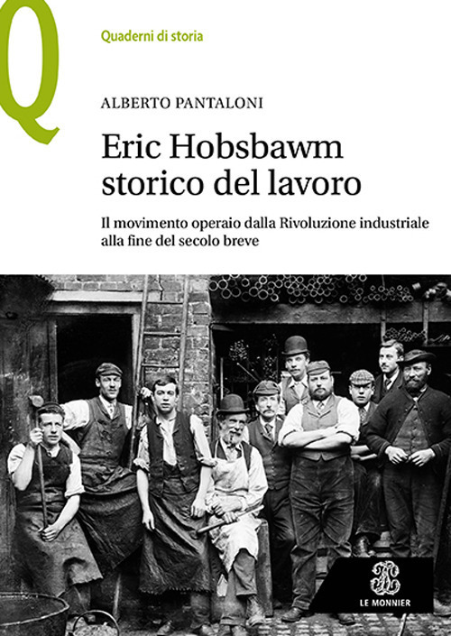 Eric Hobsbawm storico del lavoro. Il movimento operaio dalla Rivoluzione industriale alla fine del secolo breve
