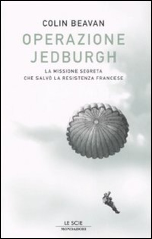 Operazione Jedburgh. La missione segreta che salvò la Resistenza francese