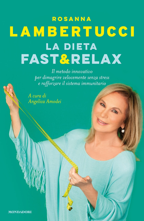 La dieta fast & relax. Il metodo innovativo per dimagrire velocemente senza stress e rafforzare il sistema immunitario