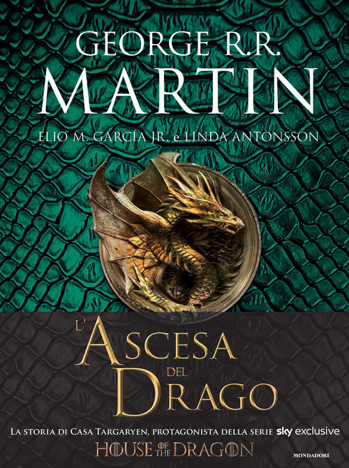 L'ascesa del drago. Una storia illustrata della dinastia Targaryen. Volume 1
