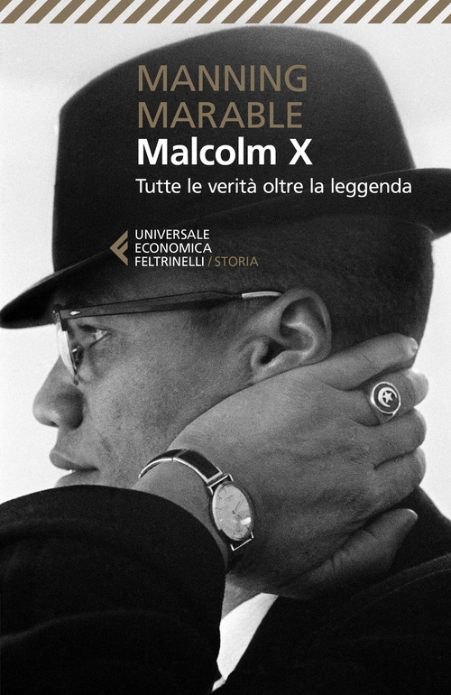 Malcolm X. Tutte le verità oltre la leggenda. La biografia «definitiva» del grande leader nero