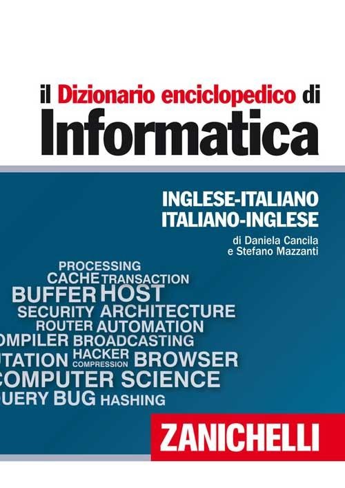 Il dizionario enciclopedico di informatica. Inglese-italiano, italiano-inglese