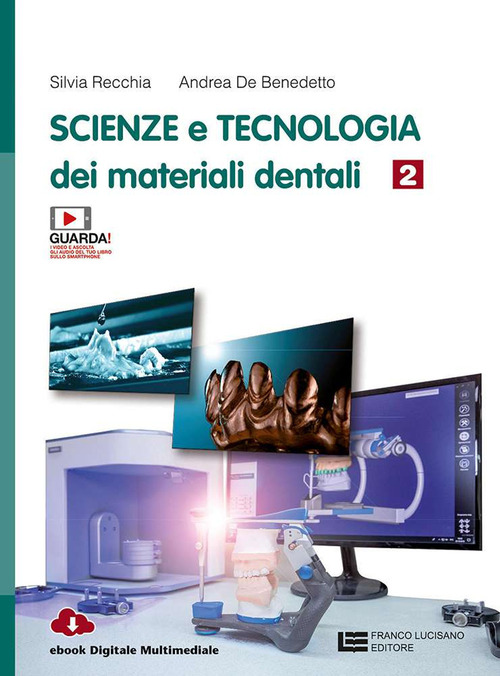 Scienza e tecnologia dei materiali dentali. Per le Scuole superiori. Volume 2