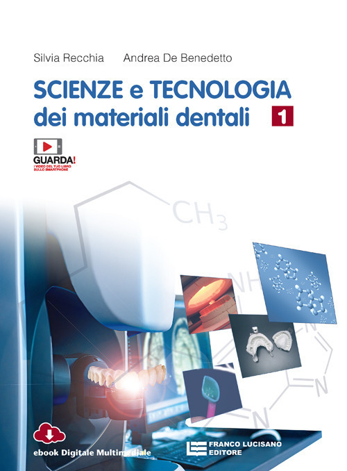 Scienze e tecnologia dei materiali dentali. Per le Scuole superiori. Volume 1
