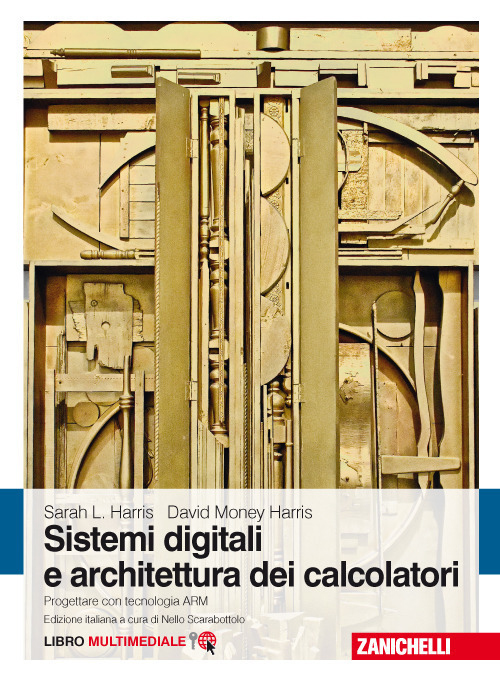 Sistemi digitali e architettura dei calcolatori. Progettare con tecnologia ARM