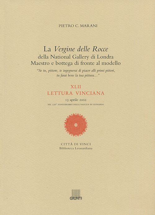 La Vergine delle Rocce della National Gallery di Londra. Maestro e bottega di fronte al modello. XLII Lettura vinciana (13 aprile 2002)