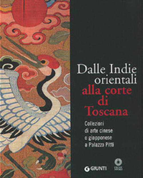 Dalle Indie orientali alla corte di Toscana. Collezioni di arte cinese giapponese a Palazzo Pitti