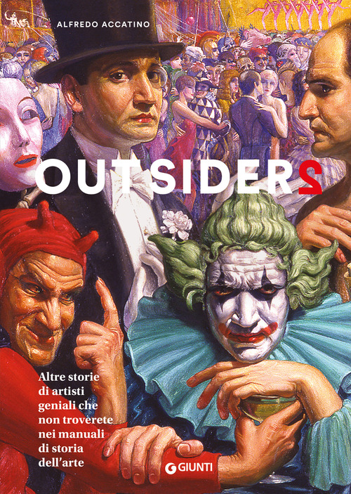 Outsiders 2. Altre storie di artisti geniali che non troverete nei manuali di storia dell'arte