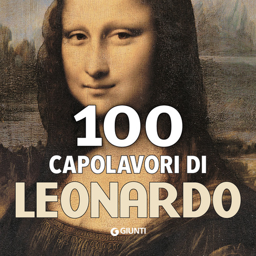 100 capolavori di Leonardo