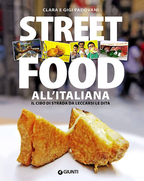 Street food all'italiana. Il cibo di strada da leccarsi le dita