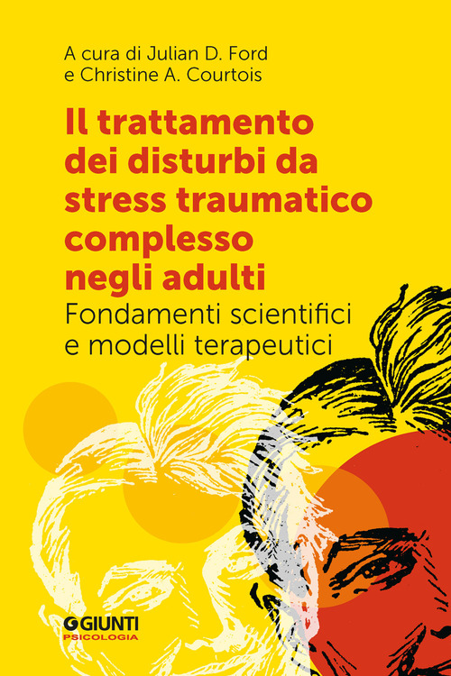 Il trattamento dei disturbi da stress post traumatico complesso negli adulti. Fondamenti scientifici e modelli terapeutici