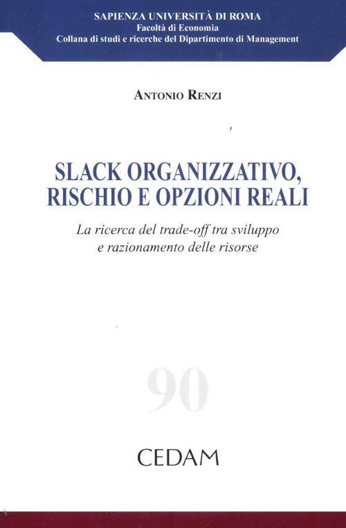 Slack organizzativo, rischio e opzioni reali. La ricerca del trade-off tra sviluppo e razionamento delle risorse