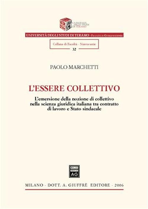 L'essere collettivo. L'emersione della nozione di collettivo nella scienza giuridica italiana tra contratto di lavoro e Stato sindacale