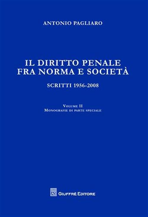 Il diritto penale fra norma e società. Scritti 1056-2008. Volume Vol. 2