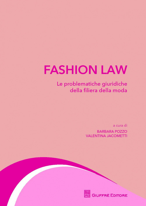 Fashion law. Le problematiche giuridiche della filiera della moda