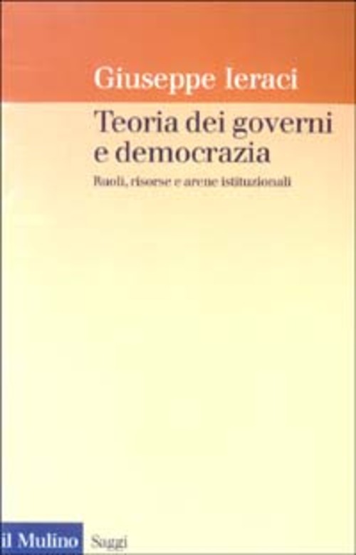Teoria dei governi e democrazia. Ruoli, risorse e arene istituzionali