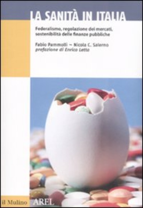 La sanità in Italia. Federalismo, regolazione dei mercati, sostenibilità delle finanze pubbliche