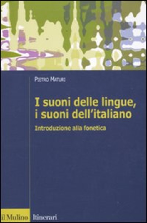 I suoni delle lingue, i suoni dell'italiano. Introduzione alla fonetica