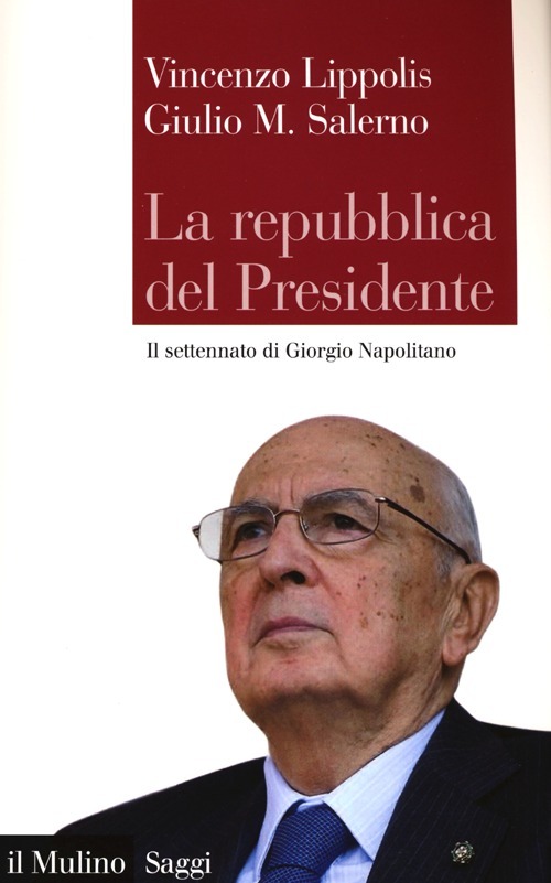 La Repubblica del presidente. Il settennato di Giorgio Napolitano