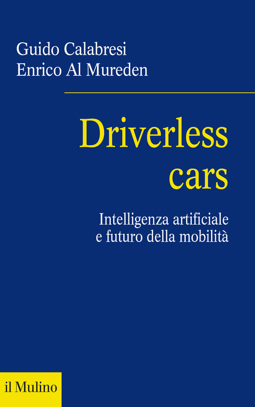 Driverless cars. Intelligenza artificiale e futuro della mobilità