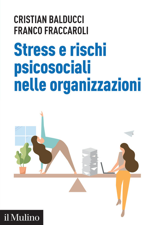 Stress e rischi psicosociali nelle organizzazioni. Linee operative per la diagnosi e il controllo dello stress da lavoro