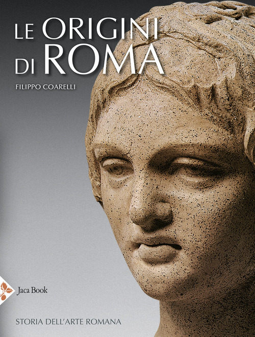 Le origini di Roma. Storia dell'arte romana