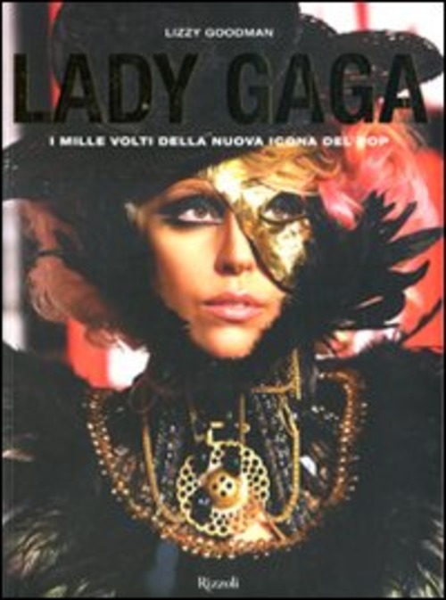 Lady Gaga. I mille volti della nuova icona del pop