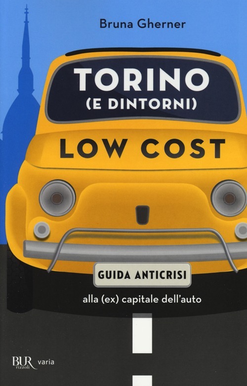 Torino (e dintorni) low cost. Guida anticrisi alla (ex) capitale dell'auto